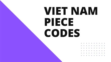 viet nam piece codes